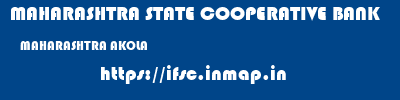 MAHARASHTRA STATE COOPERATIVE BANK  MAHARASHTRA AKOLA    ifsc code